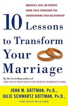 portada Ten Lessons to Transform Your Marriage: America's Love lab Experts Share Their Strategies for Strengthening Your Relationship (en Inglés)