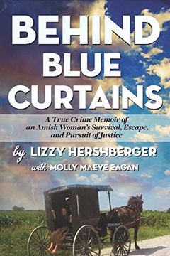 portada Behind Blue Curtains: A True Crime Memoir of an Amish Woman'S Survival, Escape, and Pursuit of Justice (in English)