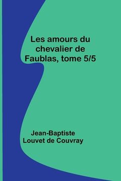 portada Les amours du chevalier de Faublas, tome 5/5 (en Francés)