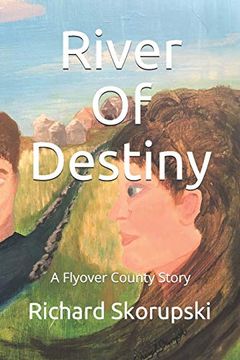 portada River of Destiny: A Flyover County Novel (in English)