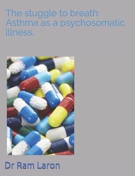 portada The Strugle to Breath: Asthma as a Psychosomatic Illness. (in English)