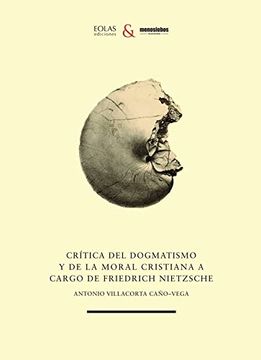portada Crítica del Dogmatismo y de la Moral Cristiana a Cargo de Friedrich Nietzsche