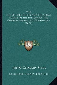 portada the life of pope pius ix and the great events in the history of the church during his pontificate (1877) (in English)