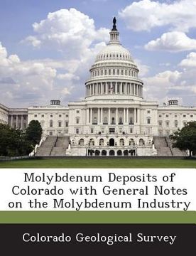 portada Molybdenum Deposits of Colorado with General Notes on the Molybdenum Industry (en Inglés)