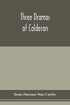 portada Three Dramas of Calderon, From the Spanish. Love the Greatest Enchantment, the Sorceries of Sin, and the Devotion of the Cross (in English)