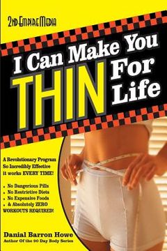 portada I Can Make You Thin For Life: A REVOLUTIONARY Program So Incredibly Effective It Works EVERY TIME (en Inglés)