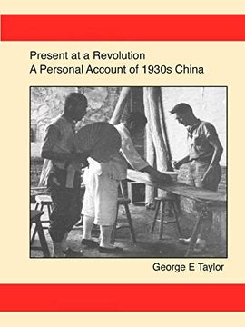 portada Present at a Revolution: A Personal Account of 1930S China (en Inglés)