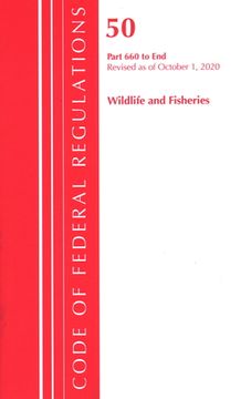 portada Code of Federal Regulations, Title 50 Wildlife and Fisheries 660-End, Revised as of October 1, 2020 (en Inglés)