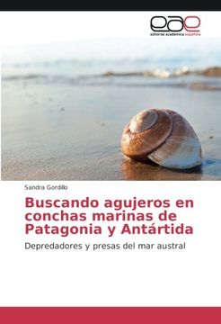 portada Buscando agujeros en conchas marinas de Patagonia y Antártida: Depredadores y presas del mar austral