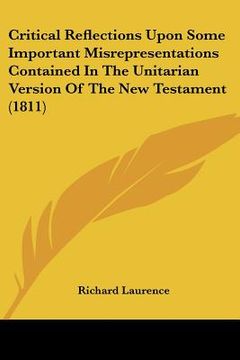 portada critical reflections upon some important misrepresentations contained in the unitarian version of the new testament (1811) (en Inglés)