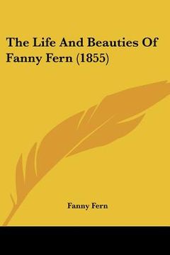 portada the life and beauties of fanny fern (1855) (in English)