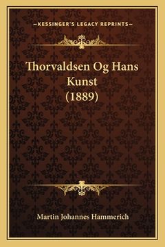 portada Thorvaldsen Og Hans Kunst (1889) (in Danés)