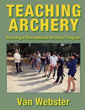 portada Teaching Archery: Running a Recreational Archery Instruction Program (in English)