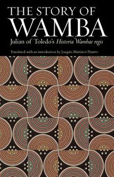 portada the story of wamba: julian of toledo's historia wambae regis (in English)