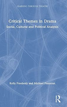 portada Critical Themes in Drama: Social, Cultural and Political Analysis (Learning Through Theatre) 