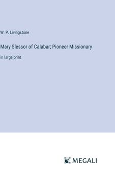 portada Mary Slessor of Calabar; Pioneer Missionary: in large print (en Inglés)