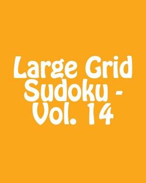 portada Large Grid Sudoku - Vol. 14: Easy to Read, Large Grid Sudoku Puzzles (en Inglés)