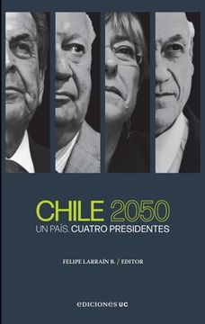 portada Chile 2050. Un país, cuatro Presidentes