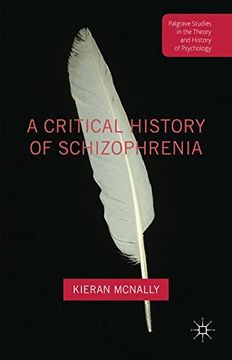 portada A Critical History of Schizophrenia (Palgrave Studies in the Theory and History of Psychology)