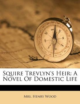 portada squire trevlyn's heir: a novel of domestic life (en Inglés)