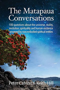 portada The Matapaua Conversations: 100 questions about the universe, reality,  evolution, spirituality and human existence answered by non-embodied spiritual entities