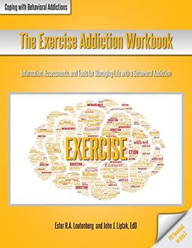 portada The Exercise Addiction Workbook: Information, Assessments, and Tools for Managing Life With a Behavioral Addiction (Coping With Behavioral Addictions) (en Inglés)