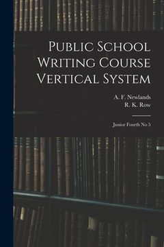 portada Public School Writing Course Vertical System: Junior Fourth No 5 (en Inglés)