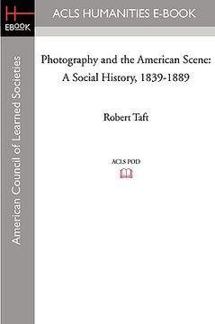 portada photography and the american scene: a social history, 1839-1889 (en Inglés)