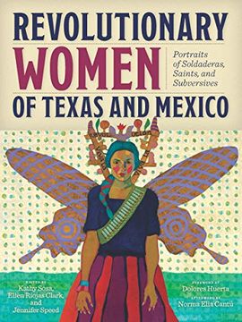 portada Revolutionary Women of Texas and Mexico: Portraits of Soldaderas, Saints, and Subversives (in English)