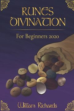 RUNES DIVINATION For Beginners 2020: Reading Runes, Magic, the Elder Futhark Runes (en Inglés)