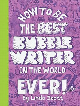 portada How to Be the Best Bubblewriter in the World Ever! (en Inglés)