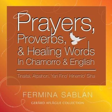 portada Prayers, Proverbs, and Healing Words in Chamorro and English: Tinaitai, Atpahon, Yan Fino Hinemio Siha