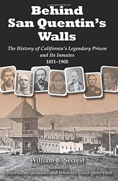 portada Behind San Quentin's Walls: The History of California’s Legendary Prison and Its Inmates, 1851-1900