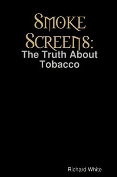 portada Smoke Screens: The Truth About Tobacco (en Inglés)
