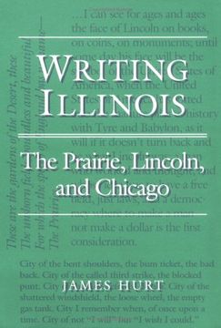 portada Writing Illinois: The Prairie, Lincoln, and Chicago (in English)