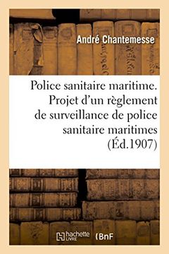 portada Police Sanitaire Maritime. Projet D'Un Reglement de Surveillance Et de Police Sanitaire Maritimes (French Edition)