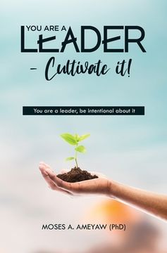 portada You Are a Leader - Cultivate It! (en Inglés)