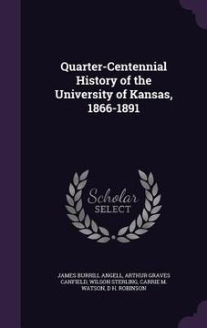 portada Quarter-Centennial History of the University of Kansas, 1866-1891