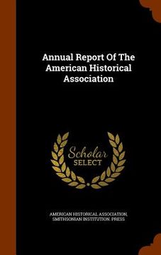 portada Annual Report Of The American Historical Association (en Inglés)