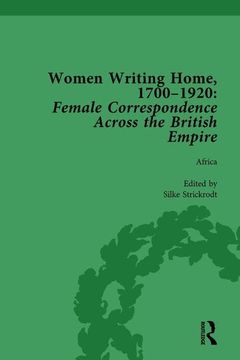 portada Women Writing Home, 1700-1920 Vol 1: Female Correspondence Across the British Empire (en Inglés)