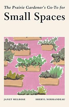 portada The Prairie Gardener'S Go-To for Small Spaces (Guides for the Prairie Gardener, 4)