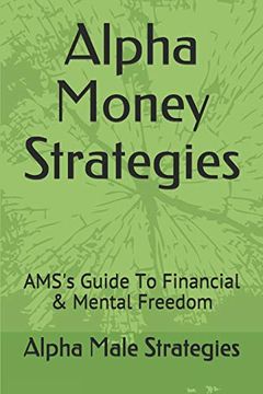 portada Alpha Money Strategies: Ams'S Guide to Financial & Mental Freedom (in English)