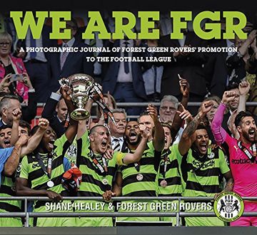 portada We are FGR: A Photographic Journal of Forest Green Rovers' Promotion to the Football League