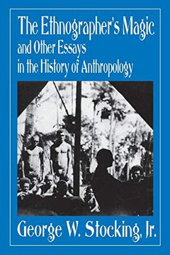 portada The Ethnographer's Magic and Other Essays in the History of Anthropology (en Inglés)