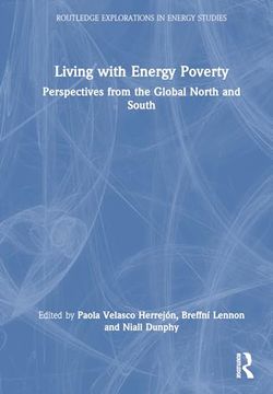 portada Living With Energy Poverty: Perspectives From the Global North and South (Routledge Explorations in Energy Studies) (en Inglés)