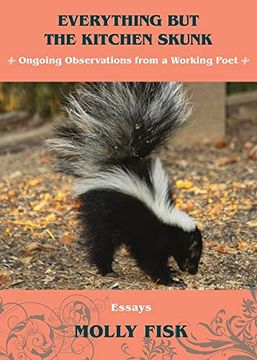portada Everything but the Kitchen Skunk: Ongoing Observations From a Working Poet (en Inglés)