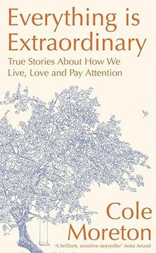 portada Everything Is Extraordinary: True Stories about How We Live, Love and Pay Attention