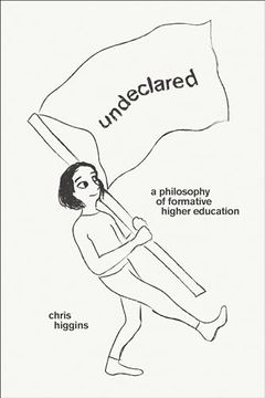 portada Undeclared: A Philosophy of Formative Higher Education