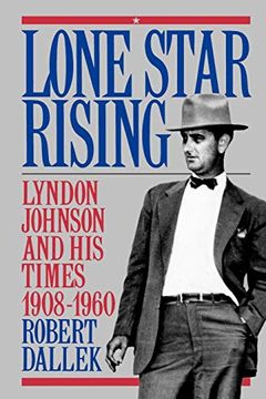 portada Lone Star Rising: Lyndon Johnson and his Times 1908-1960: Lyndon Johnson and his Times, 1908-60 (in English)