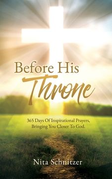 portada Before His Throne: 365 Days Of Inspirational Prayers, Bringing You Closer To God. (en Inglés)